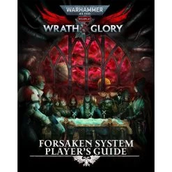 Warhammer 40K Wrath & Glory RPG : Forsaken System Player's Guide