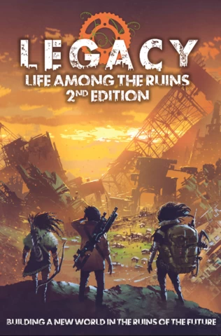 Legacy - Life Among The Ruins RPG : Core Rulebook 1 Legacy - Life Among The Ruins RPG : Core Rulebook